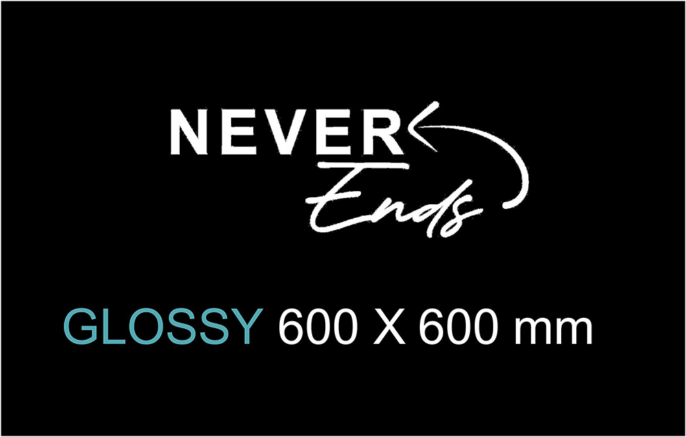ENDLESS 600 X 600 GLOSSY